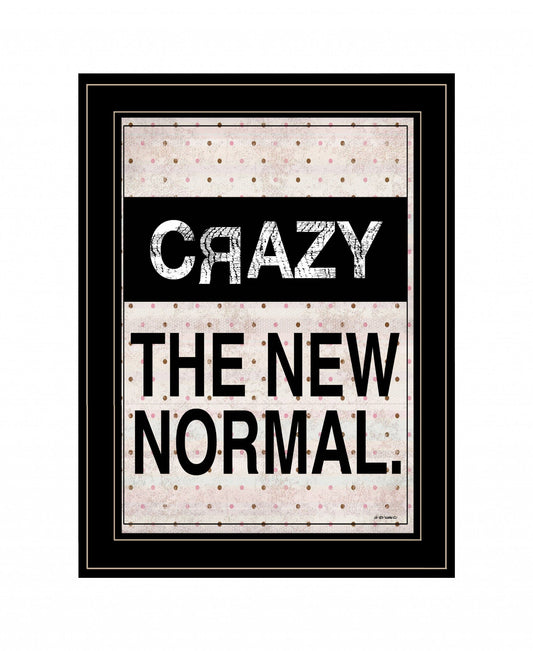 Crazy The New Normal 2 Black Framed Print Wall Art - Homeroots