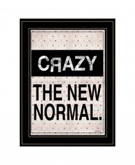 Crazy The New Normal 2 Black Framed Print Wall Art - Homeroots
