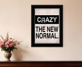 Crazy The New Normal 2 Black Framed Print Wall Art - Homeroots
