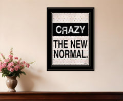 Crazy The New Normal 2 Black Framed Print Wall Art - Homeroots
