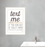Text Me if You Run Out of Toilet Paper 2 White Framed Print Wall Art - Homeroots