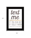 Text Me if You Run Out of Toilet Paper 3 Black Framed Print Wall Art - Homeroots - Flyclothing LLC