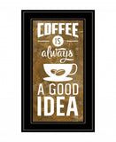 Coffee is always a Good Idea 3 Black Framed Print Wall Art - Homeroots