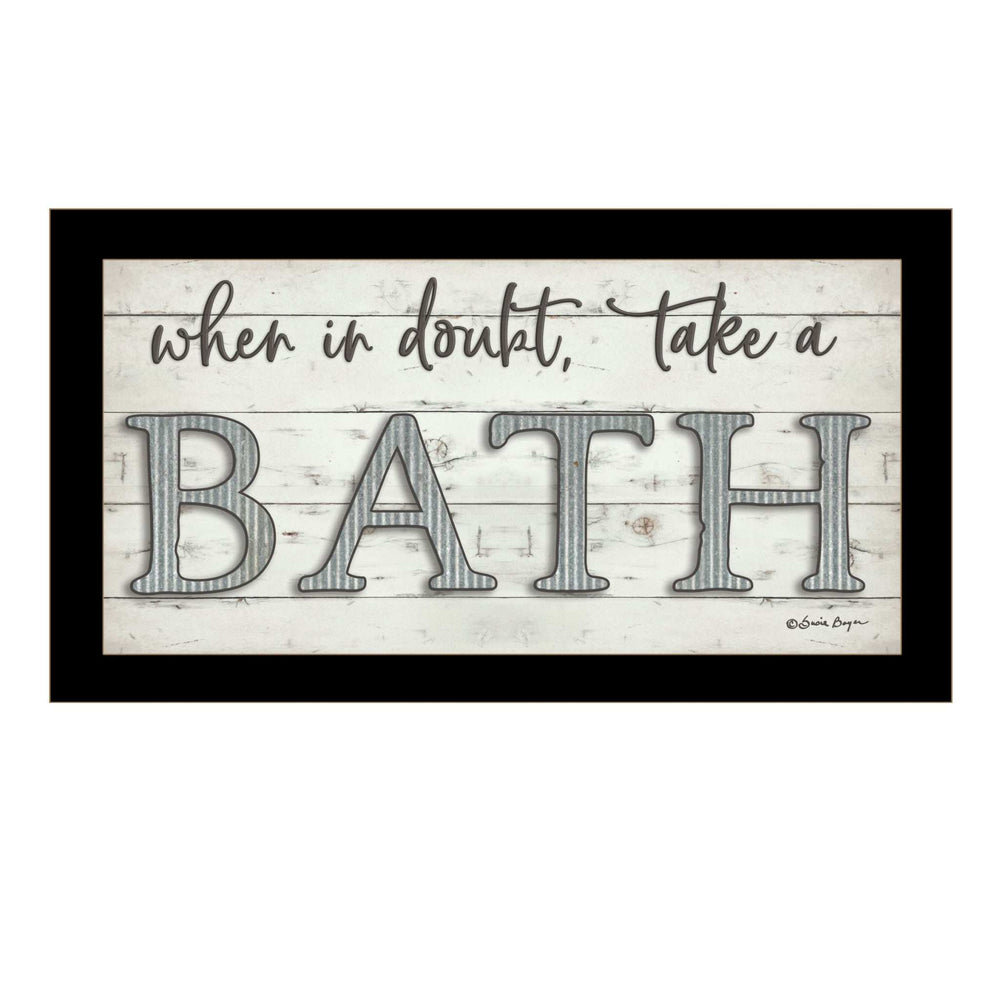 When in Doubt Take a Bath Black Framed Print Bathroom Wall Art - Homeroots - Flyclothing LLC