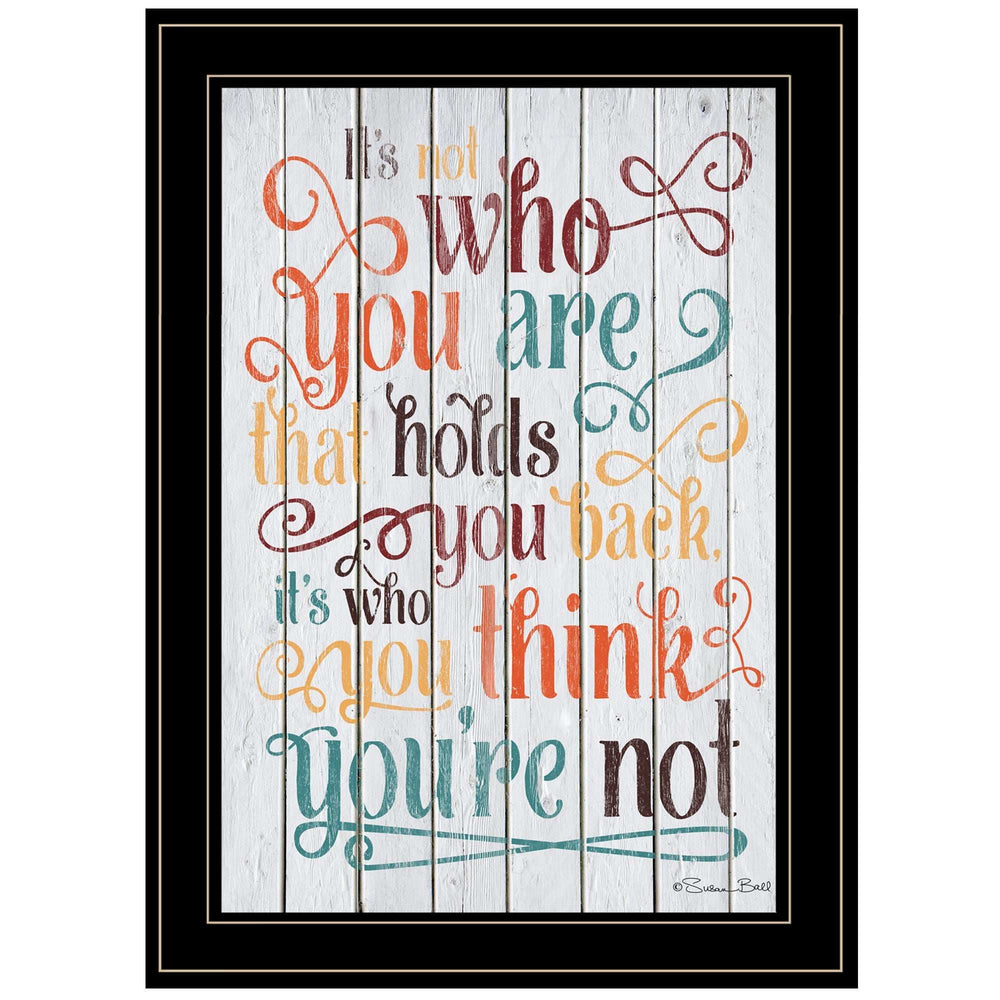 Who You Think You Are 3 Black Framed Print Wall Art - Homeroots - Flyclothing LLC