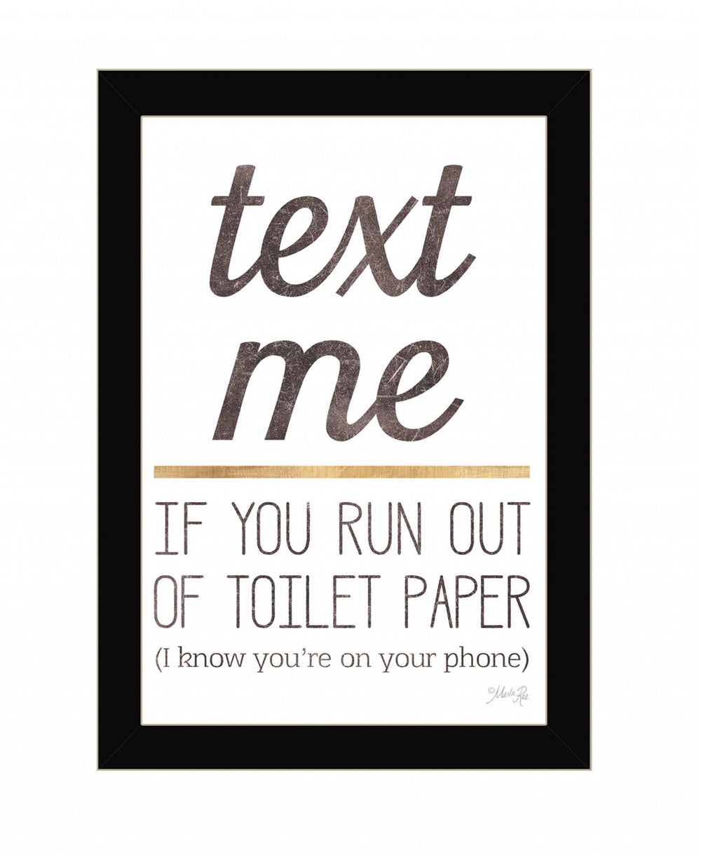 Text Me if You Run Out of Toilet Paper 1 Black Framed Print Wall Art - Homeroots - Flyclothing LLC
