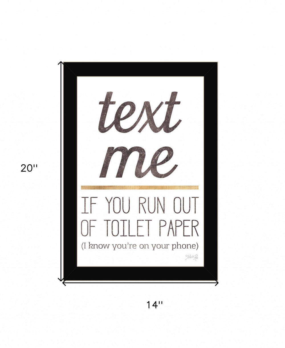 Text Me if You Run Out of Toilet Paper 1 Black Framed Print Wall Art - Homeroots - Flyclothing LLC