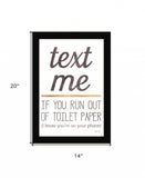 Text Me if You Run Out of Toilet Paper 1 Black Framed Print Wall Art - Homeroots - Flyclothing LLC