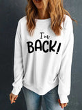 I'M BACK Round Neck Dropped Shoulder Sweatshirt - Trendsi - Flyclothing LLC