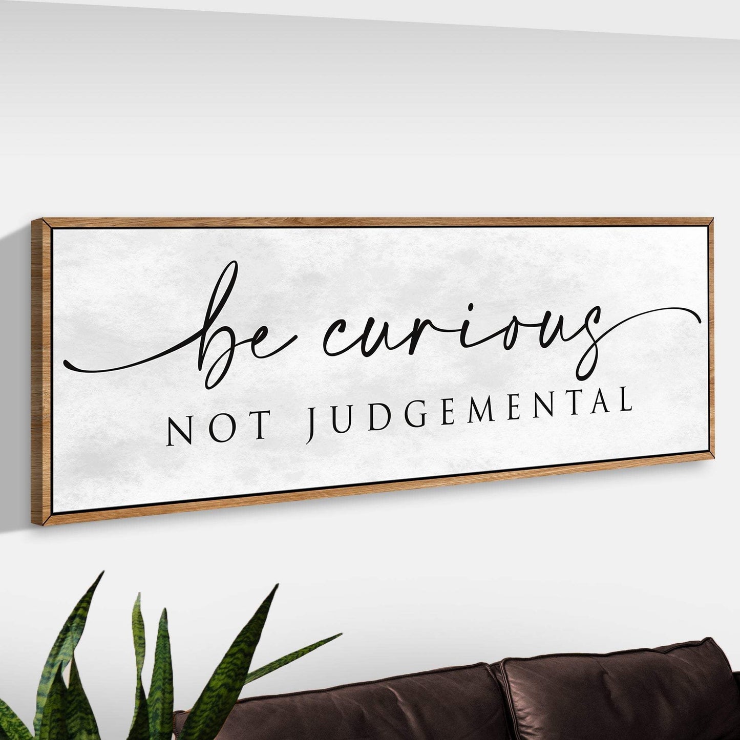 Be Curious Not Judgemental Sign - Tailored Canvases - Flyclothing LLC