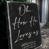 1 John 4:9-10 Oh How He Loves Us Faith Sign - Tailored Canvases - Flyclothing LLC