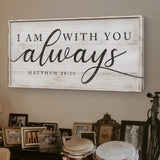 Matthew 28:20 - I Am With You Always Sign IV - Tailored Canvases - Flyclothing LLC