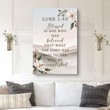 Blessed Is She Who Has Believed - Luke 1:45 Faith Wall Art - Tailored Canvases - Flyclothing LLC