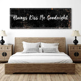 Always Kiss Me Goodnight Sign - Tailored Canvases - Flyclothing LLC