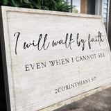 I Will Walk By Faith Even When I Cannot See Faith Sign II - Tailored Canvases - Flyclothing LLC