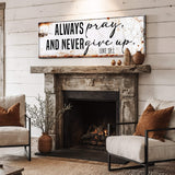 Always Pray And Never Give Up - Luke 18:1 Faith Sign II - Tailored Canvases - Flyclothing LLC