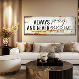 Always Pray And Never Give Up - Luke 18:1 Faith Sign III - Tailored Canvases - Flyclothing LLC