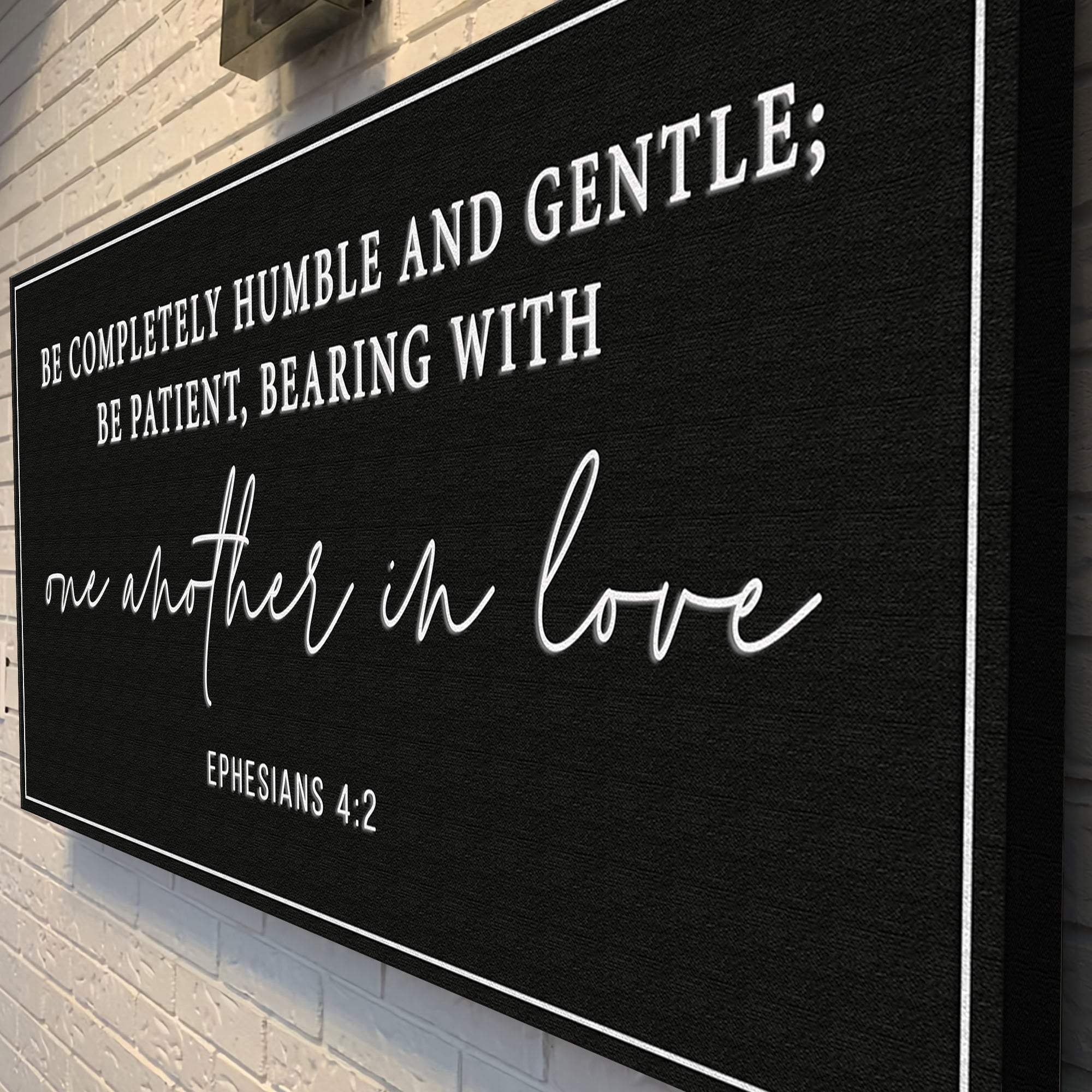 Be Completely Humble And Gentle - Ephesians 4:2 Faith Sign - Tailored Canvases - Flyclothing LLC