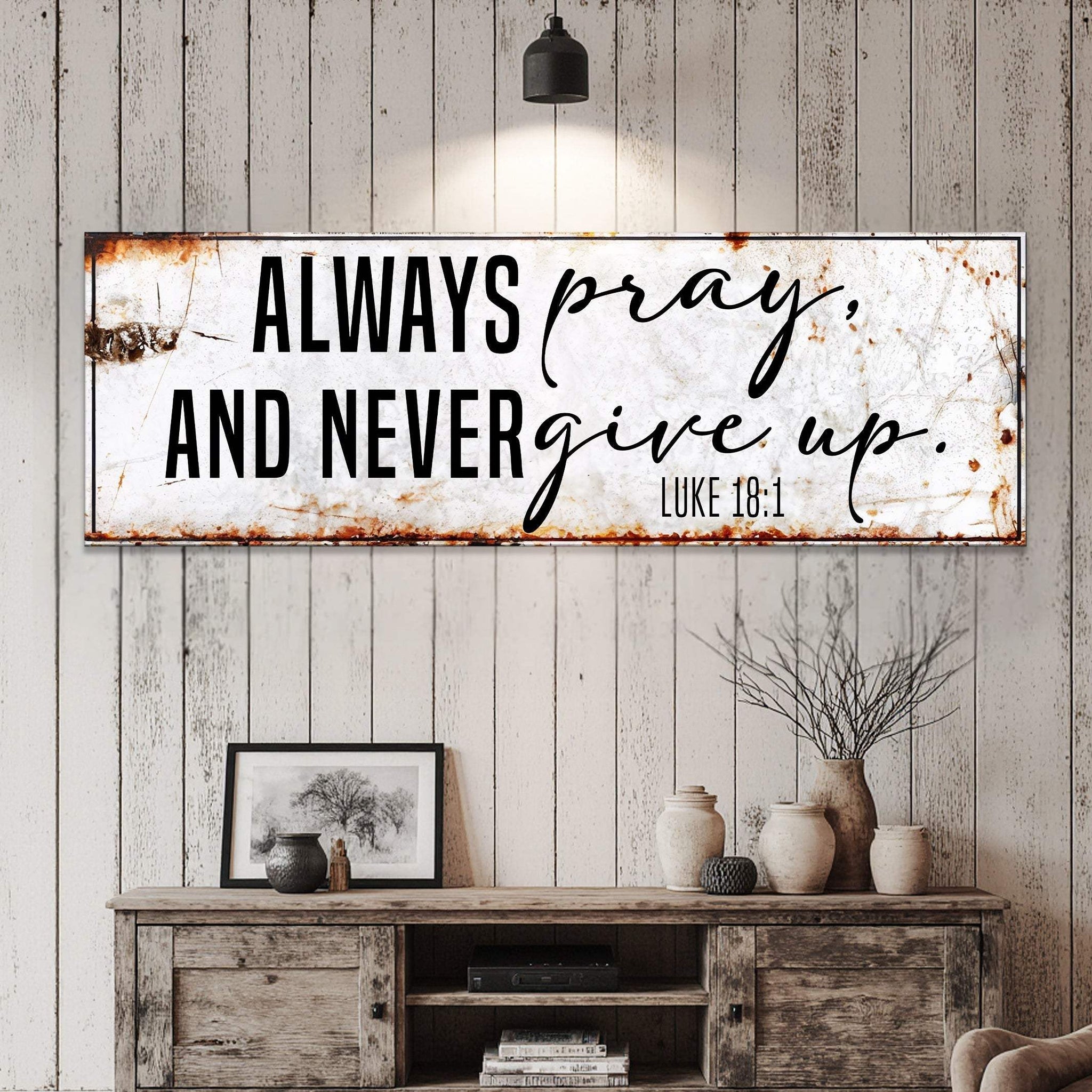 Always Pray And Never Give Up - Luke 18:1 Faith Sign II - Tailored Canvases - Flyclothing LLC