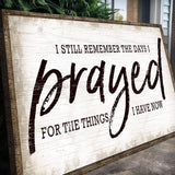 I Still Remember The Days I Prayed Faith Sign - Tailored Canvases - Flyclothing LLC