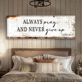 Always Pray And Never Give Up - Luke 18:1 Faith Sign - Tailored Canvases - Flyclothing LLC