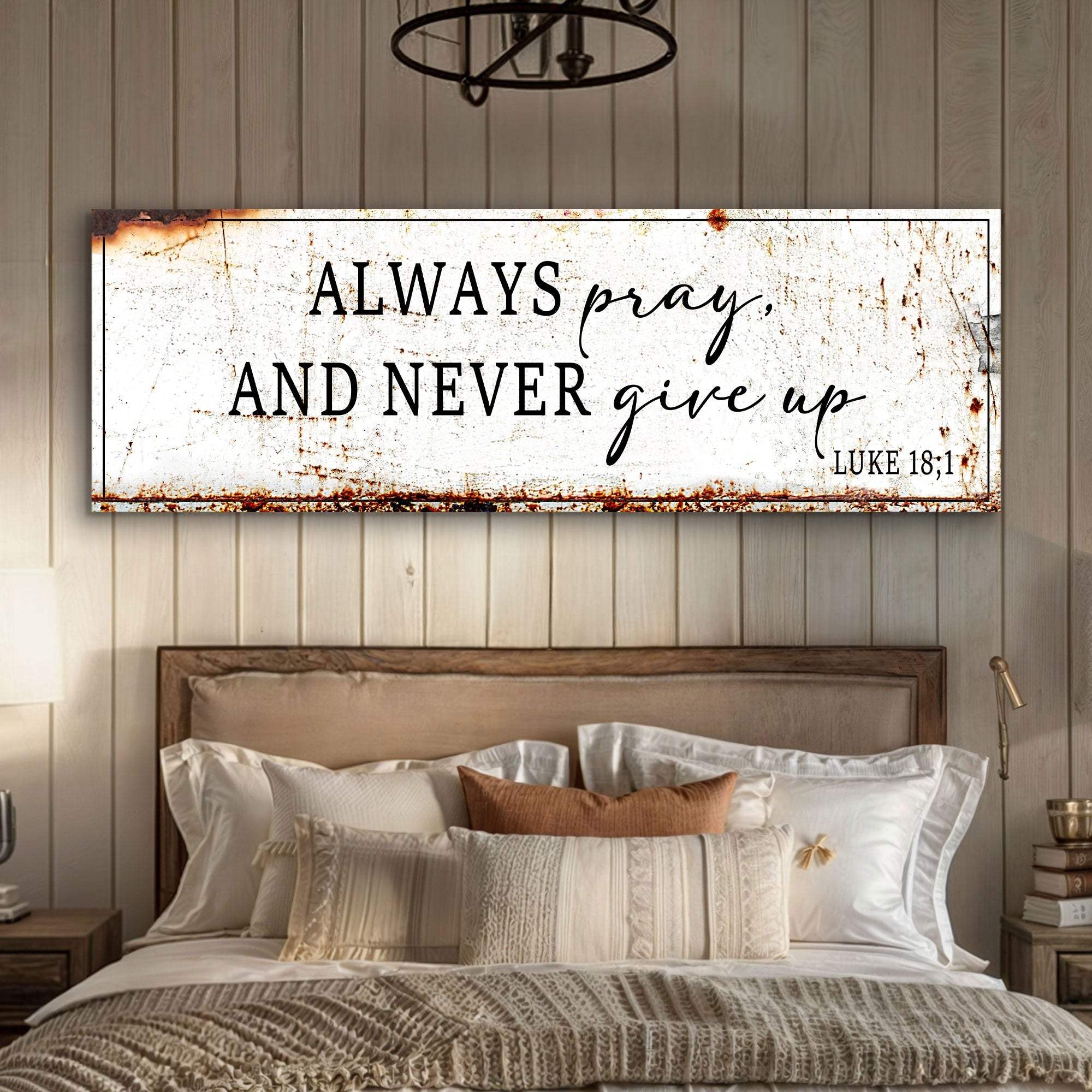 Always Pray And Never Give Up - Luke 18:1 Faith Sign - Tailored Canvases - Flyclothing LLC