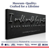 I Will Walk By Faith - 2 Corinthians 5:7 Faith Sign III - Tailored Canvases - Flyclothing LLC