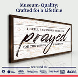 I Still Remember The Days I Prayed Faith Sign II - Tailored Canvases - Flyclothing LLC