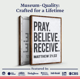 Matthew 21:22 - Pray Believe Receive Faith Sign II - Tailored Canvases - Flyclothing LLC