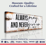 Always Pray And Never Give Up - Luke 18:1 Faith Sign II - Tailored Canvases - Flyclothing LLC