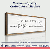 I Will Love You Until The Cows Come Home Cattle Sign - Tailored Canvases - Flyclothing LLC