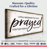 I Still Remember The Days I Prayed Faith Sign - Tailored Canvases - Flyclothing LLC