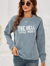 Round Neck Dropped Shoulder THE HELL I WON'T Graphic Sweatshirt - Trendsi - Flyclothing LLC