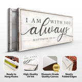 Matthew 28:20 - I Am With You Always Sign IV - Tailored Canvases - Flyclothing LLC