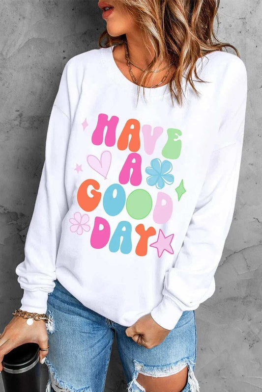 HAVE A GOOD DAY Long Sleeve Sweatshirt - Trendsi - Flyclothing LLC