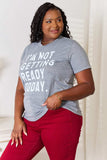 Simply Love I'M NOT GETTING READY TODAY Graphic T-Shirt - Trendsi - Flyclothing LLC