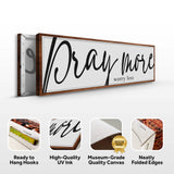 Pray More Worry Less Faith Sign IV - Tailored Canvases - Flyclothing LLC