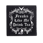 Alchemy Gothic Freaks Like Me Drink Tea Coaster