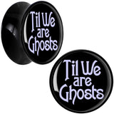 Til We are Ghosts Black Acrylic Saddle Plug Set by Onyx O