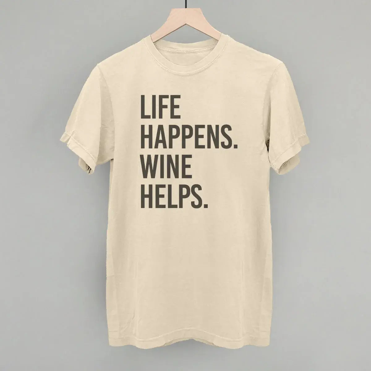 Life Happens Wine Helps - Ivy + Cloth - Flyclothing LLC