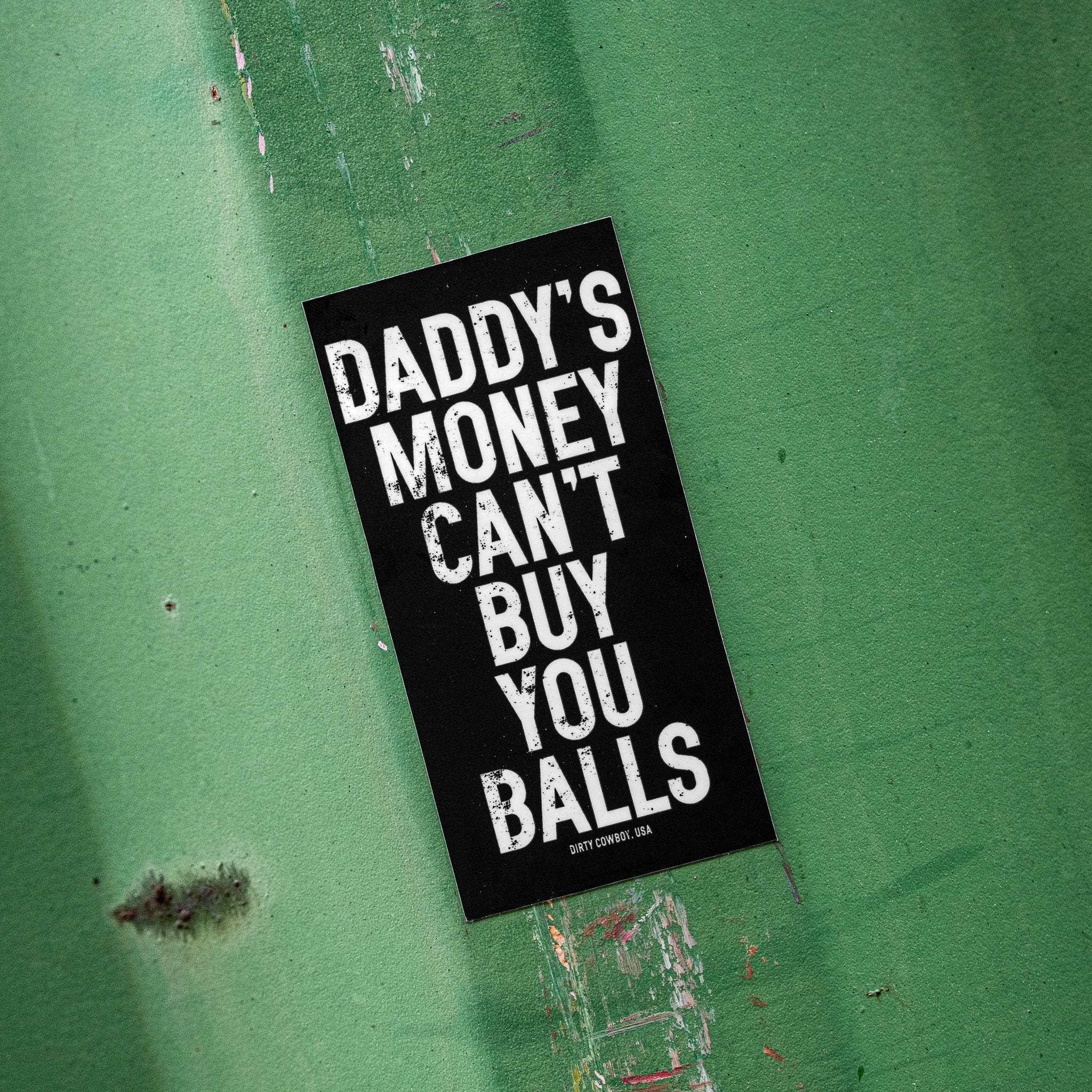 Daddy's Money Can't Buy You Balls Decal - DIRTY COWBOY USA - Flyclothing LLC