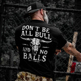 Don't Be All Bull And No Balls Men's T-Shirt - DIRTY COWBOY USA - Flyclothing LLC