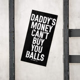 Daddy's Money Can't Buy You Balls Decal - DIRTY COWBOY USA - Flyclothing LLC