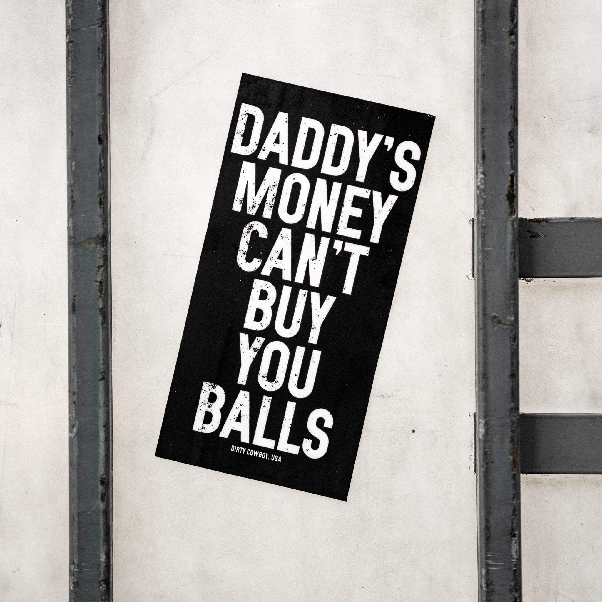 Daddy's Money Can't Buy You Balls Decal - DIRTY COWBOY USA - Flyclothing LLC