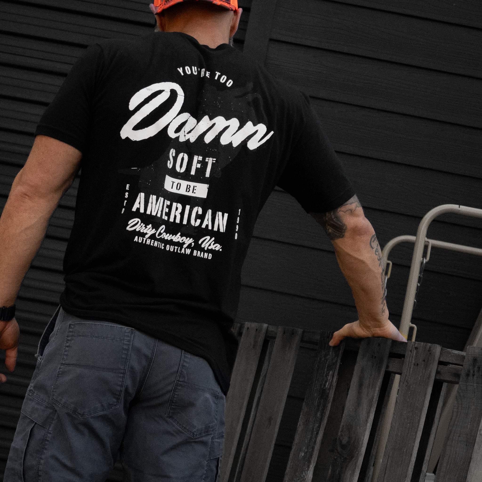 You're Too Damn Soft To Be American Men's T-Shirt - DIRTY COWBOY USA - Flyclothing LLC