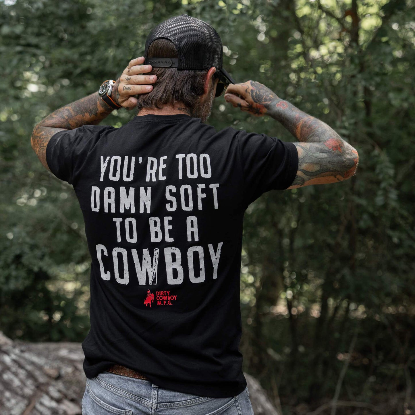 You're Too Damn Soft To Be A Cowboy Men's T-Shirt - DIRTY COWBOY USA - Flyclothing LLC