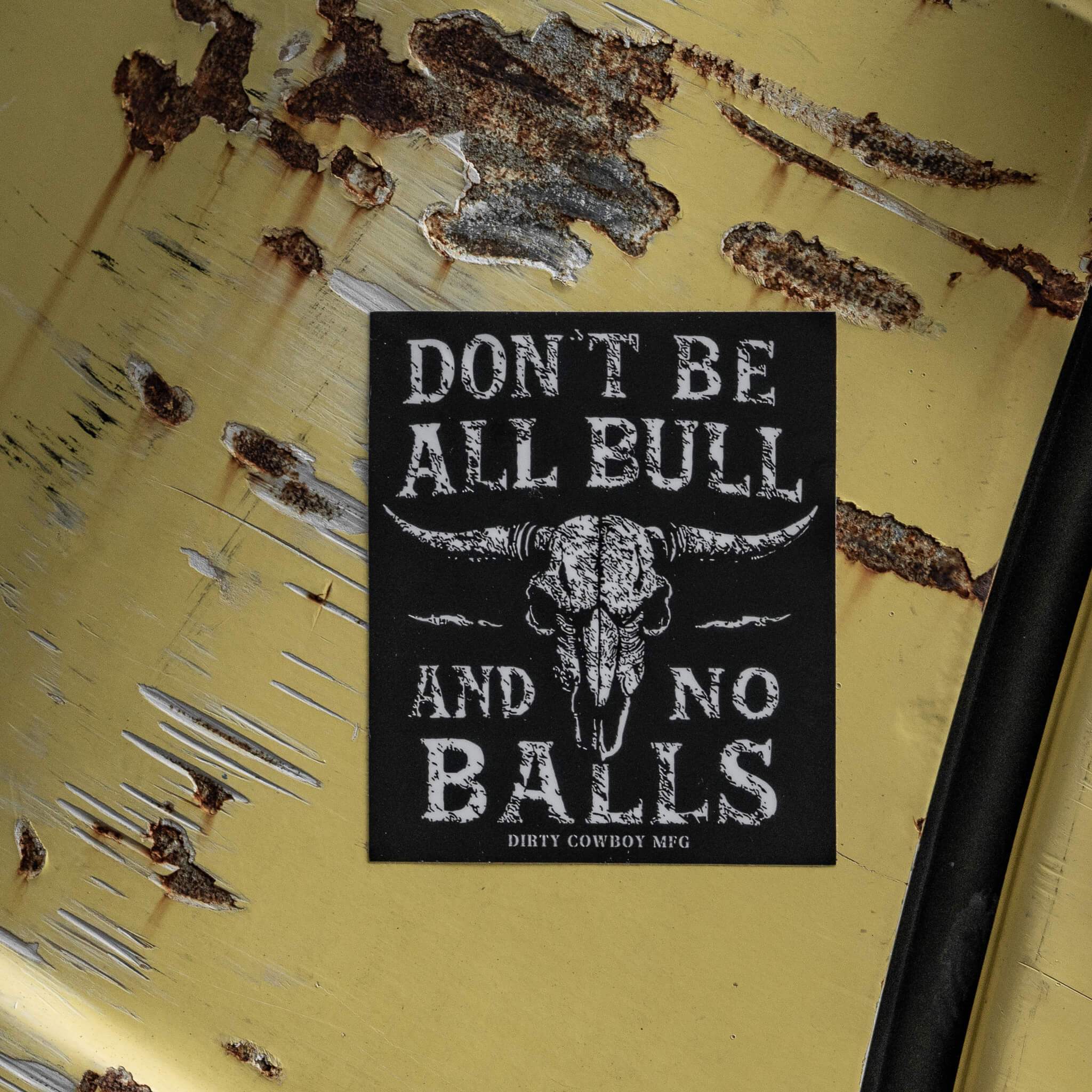Don't Be All Bull And No Balls Decal - DIRTY COWBOY USA - Flyclothing LLC