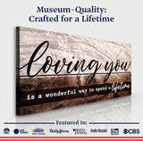 Loving You Is A Wonderful Way To Spend A Lifetime Sign II - Tailored Canvases - Flyclothing LLC