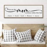 You Are The Mom Everyone Wishes They Had Sign - Tailored Canvases - Flyclothing LLC