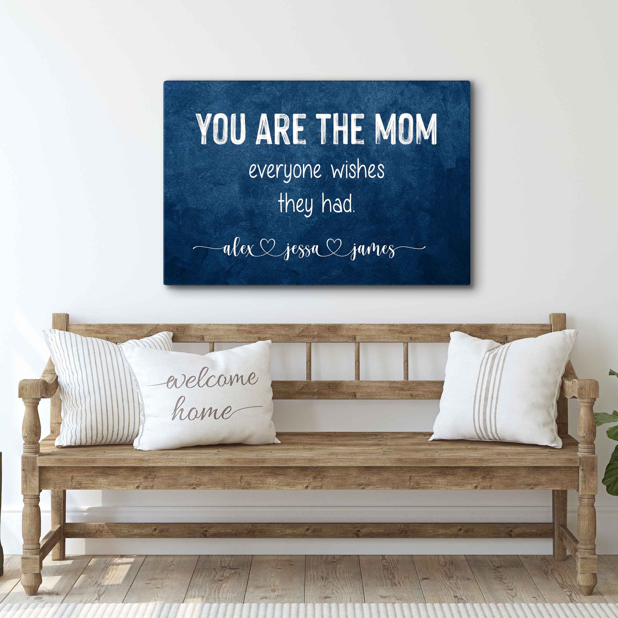 You Are The Mom Everyone Wishes Sign - Tailored Canvases - Flyclothing LLC